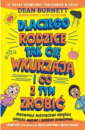 Dlaczego rodzice tak cię wkurzają i,Dean Burnett