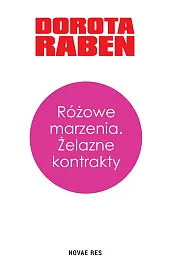 Różowe marzenia. Żelazne kontraktyRaben Dorota