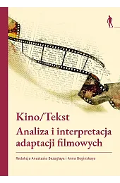 Kino/Tekst. Analiza i interpretacja adaptacji filmowychzbiorowa Praca