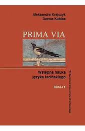 Prima Via. Wstępna nauka języka łacińskiego. Teksty