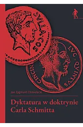 Dyktatura w doktrynie Carla SchmittaChmielecki Jan Zygmunt