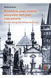 Rozłóżcie plan miasta, wszystko tam jest,Woźniak Kamila