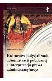 Kulturowa judycjalizacja administracji publicznej a interpretacja,Mateusz Wojtanowski