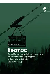 Bezmoc. Temat turystycznych kolei linowych, podwieszanych,Przerwa Tomasz