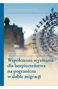 Współczesne wyzwania dla bezpieczeństwa na pograniczu w dobie migracji