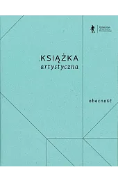 Książka artystyczna. Obecność i nieobecnośćzbiorowa Praca