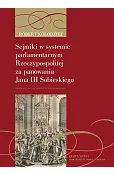 Sejmiki w systemie parlamentarnym Rzeczypospolitej za panowania Jana III Sobieskiego