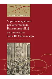 Sejmiki w systemie parlamentarnym Rzeczypospolitej za,Robert Kołodziej