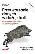 Przetwarzanie danych w dużej skali. Niezawodność, skalowalność i konserwacja systemów. Wydanie II