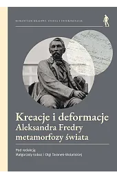 Kreacje i deformacje. Aleksandra Fredry metamorfozy świata