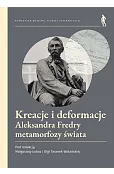 Kreacje i deformacje. Aleksandra Fredry metamorfozy świata