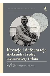 Kreacje i deformacje. Aleksandra Fredry metamorfozy,Olga Taranek-Wolańska