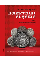 Kwartniki Śląskie. Tom 1. Księstwo furstenberskieMaciejczuk Dawid