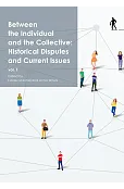 Between the Individual and the Collective: Historical Disputes and Current Issues Vol. 1