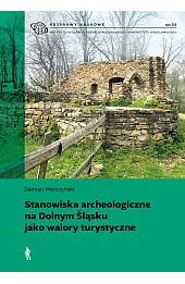 Stanowiska archeologiczne na Dolnym Śląsku jako walory turystyczne