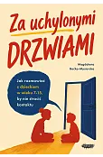 Za uchylonymi drzwiami. Jak rozmawiać z dzieckiem w wieku 7-15 lat, by nie stracić kontaktu