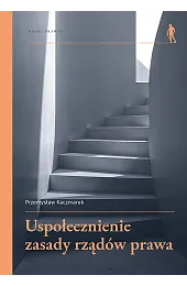 Uspołecznienie zasady rządów prawaPrzemysław Kaczmarek