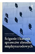 Ściganie i karanie sprawców zbrodni międzynarodowych