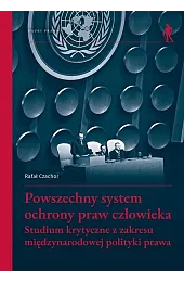 Powszechny system ochrony praw człowieka. Studium,zbiorowa Praca