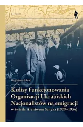 Kulisy funkcjonowania Organizacji Ukraińskich Nacjonalistów na,Magdalena Gibiec