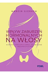 Wpływ zaburzeń hormonalnych na włosyGierach Marcin