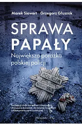 Sprawa Papały. Największa porażka polskiej policji