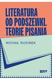 Literatura od podszewki. Teorie pisania