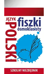 Szkolny niezbędnik. Fiszki ósmoklasisty. Język polski,zbiorowa Praca