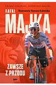 Rafał Majka. Zawsze z przodu. Rozmawia Tomasz Kalemba