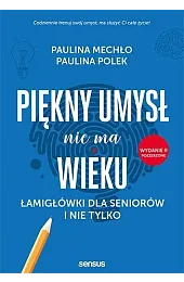 Piękny umysł nie ma wieku. Łamigłówki,Paulina Polek