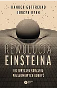 Rewolucja Einsteina. Historyczne korzenie przełomowych odkryć