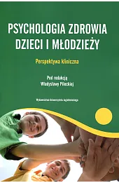 Psychologia zdrowia dzieci i młodzieży. Perspektywa kliniczna