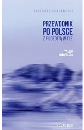 Przewodnik po Polsce z filozofią w tle. Tom IV: Małopolska