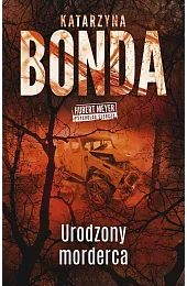 Urodzony morderca. Hubert Meyer pycholog śledczy,Katarzyna Bonda