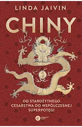 Chiny. Od starożytnego cesarstwa do współczesnej superpotęgi