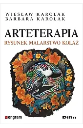 Arteterapia. Rysunek, malarstwo, kolaż