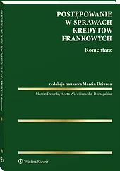Postępowanie w sprawach kredytów frankowych. Komentarz [PRZEDSPRZEDAŻ]