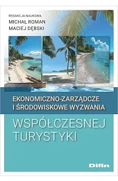 Ekonomiczno-zarządcze i środowiskowe wyzwania współczesnej turystykizbiorowe opracowanie
