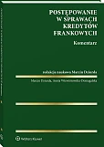 Postępowanie w sprawach kredytów frankowych. Komentarz [PRZEDSPRZEDAŻ]