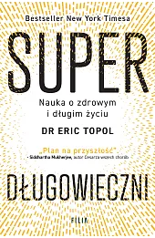 Superdługowieczni. Nauka o zdrowym i długim życiu