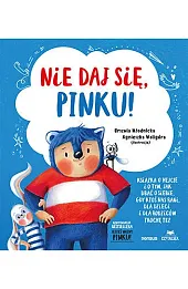 Nie daj się, Pinku! Książka o hejcie i o tym, jak dbać o siebie, gdy ktoś nas rani, dla dzieci i dla rodziców trochę też