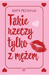 Takie rzeczy tylko z mężemAgata Przybyłek