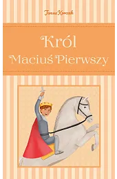 Król Maciuś PierwszyJanusz Korczak