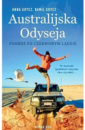 Australijska Odyseja. Podróż po Czerwonym LądzieGrycz Anna