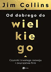 Od dobrego do wielkiego. Czynniki trwałego,Jim Collins