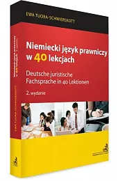 Niemiecki język prawniczy w 40 lekcjach.,Ewa Tuora-Schwierskott