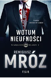 Wotum nieufności. W kręgach władzy. Tom 1