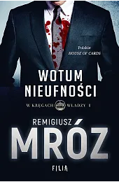 Wotum nieufności. W kręgach władzy. Tom,Remigiusz Mróz