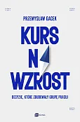 Kurs na wzrost. Decyzje, które zbudowały Grupę Pracuj