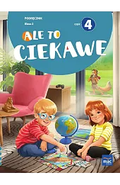 Ale to ciekawe! Podręcznik. Klasa 2. Część 4